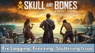 How To Fix Skull and Bones Lagging/Stuttering/Freezing/Low FPS Drop Issue On PC