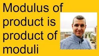 Modulus of a product is the product of moduli