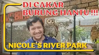 SEMUA WAHANA DI NICOLE'S RIVER PARK KEREN KEREN !!! FOTO BARENG BURUNG HANTU DI CAKAR !!!