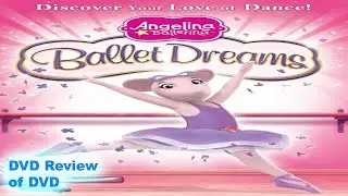 DVD Review of Angelina Ballerina: The Next Steps: Ballet Dreams