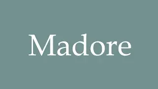 How to Pronounce ''Madore'' Correctly in French