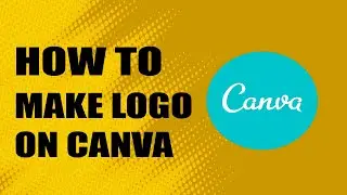 Canva Tutorial: How to Make Logo on CANVA for Free (2021)