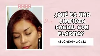 ¿Qué es una limpieza facial con plasma? - BellezaTv producido por Juan Gonzalo Angel Restrepo