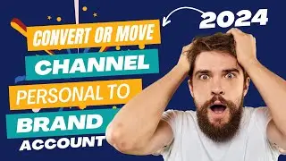 Unlock the Power: Convert Your YouTube Channel into a Brand Account 2024
