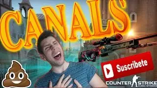 JUGANDO EL NUEVO MAPA DE CANALS (CSGO) Y PASA DE TODO...... RISAS , LIADAS ,JUGADAS RANDOM Y GUIRIS!