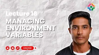 Lecture 18: Managing Environment Variables in Django: Securing Sensitive Data