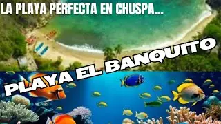 ✨🌈DESCUBRE LA PLAYA PERFECTA EN CHUSPA: AVENTURA, RELAJACIÓN Y BELLEZA NATURAL✨🌈