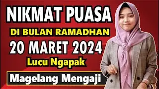 NIKMAT PUASA DI BULAN RAMADHAN PUASA HARI  KE-9 (PENGAJIAN LUCU  MUMPUNI DI MAGELANG,20 MARET 2024)