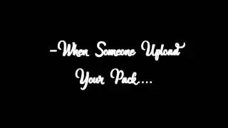 When someone upload your packs | Cuando alguien sube tus packs