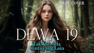 Tak Kan Ada Cinta Yang Lain • DEWA19 | MR4ju • Cover