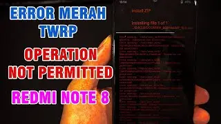 Solusi Error Merah di TWRP Operation Not Permitted MIUI 12 Android 11 Redmi Note 8