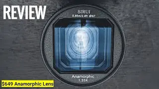 Comprehensive Review - Sirui 35mm Anamorphic Lens
