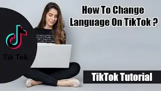 How to Change Language on TikTok ? | TikTok App Language Change |  TikTok Tutorial 2022