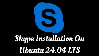 How to Easily Install Skype on Ubuntu 24.04 (2024 Tutorial)