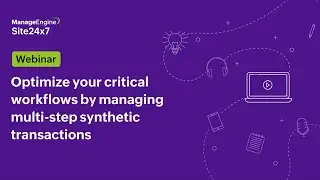 [Webinar] Optimize your critical workflows by managing multi-step synthetic transactions
