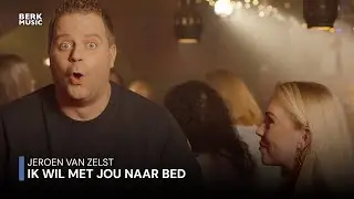Jeroen van Zelst - Ik Wil Met Jou Naar Bed