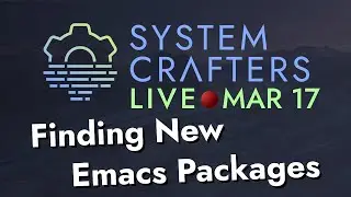 Finding New Emacs Packages - System Crafters Live!