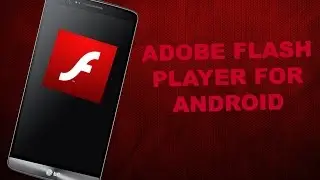 How To Get Adobe Flash Player For Any Android Device (DOWNLOAD LINKS INCLUDED!)