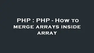 PHP : PHP - How to merge arrays inside array