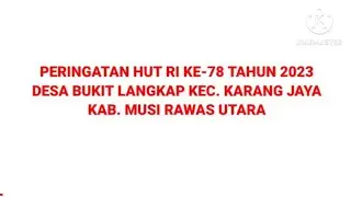 KEGIATAN HUT RI KE -78 TAHUN 2023 || DESA BUKIT LANGKAP - KEC. KARANG JAYA - KAB. MURATARA