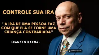 MANTER O CONTROLE EMOCIONAL PODE TE LEVAR AO SUCESSO | LEANDRO KARNAL