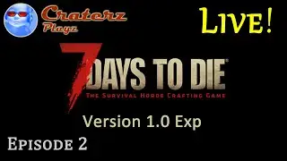 7 Days to Die LIVE! | v1.0 Exp | Episode 02 cont - First Horde Night!