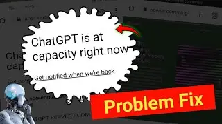 Chat gpt is At Capacity Right NOW Problem Fix | Get Notified When we're back | chatgpt not Working