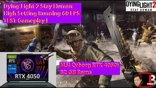 MSI Cyborg RTX 4050 i | Dying Light 2 Stay Human, High Setting 60 FPS Graphic Test ! 2025