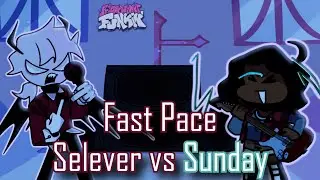 Fast Pace pero es Selever vs Sunday | Friday Night Funkin