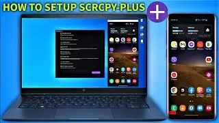 SCRCPY-Plus for Windows PC and Android - Simple Setup Guide 2022