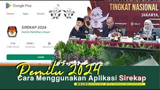 ✅ Cara Menggunakan Aplikasi Sirekap Pemilu 2024