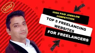 High Paid Jobs Low Competition Top 5 Freelancing Websites for Freelancers in 2022 for Beginners
