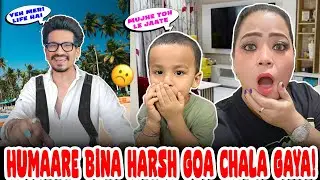 Humaare Bina Harsh Goa Chala Gaya!🫢😮| Bharti Singh | Haarsh Limbachiyaa | Golla