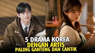 5 DRAMA KOREA DENGAN ARTIS PALING GANTENG DAN CANTIK | No.5 Favorit mimin nih
