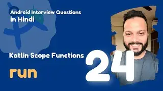 #24 - Kotlin Scope Functions : Run | Android Interview Questions in Hindi 2024
