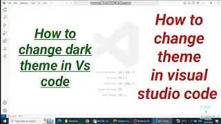 How to change theme in visual studio code | How to change theme in vs code