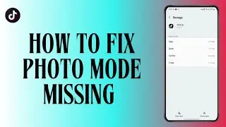 How to Fix Photo Mode Missing on TikTok