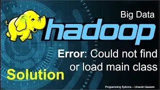 Solution/Fix of Error: Could not find or load main class | Hadoop in Windows 10