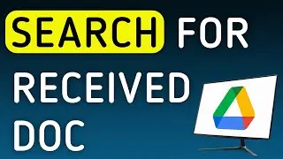 How To Search For Received Documents In Google Drive On PC (New Update)