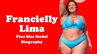 Francielly Lima Biography | Age, Height, Weight, Lifestyle, Net Worth | Brazilian Plus Size Model |