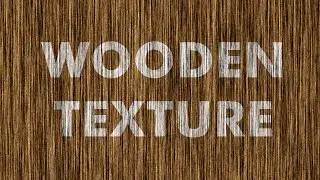 How to create a Wooden Texture in photoshop