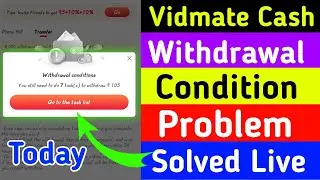 Vidmate cash app withdrawal condition problem solve | vidmate cash app task complete kaise kare