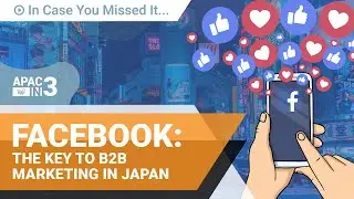 Why you need to use FACEBOOK for B2B marketing in Japan - 