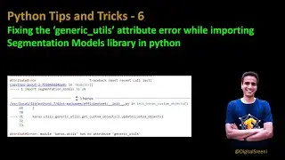 Python tips and tricks - 6: Fixing generic_utils error while importing segmentation models library