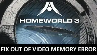 How To Fix Homeworld 3 Out Of Video Memory Error On PC