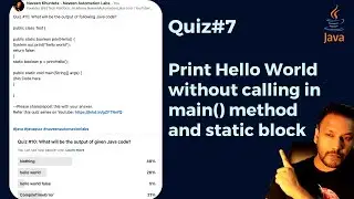 Quiz #7 - Print Hello World Without Calling in Main Method and Static Block