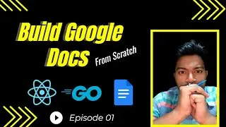 Ep: 01 | Build Google Word Docs from scratch | Go + Reactjs + Sockets | Full-Stack Project