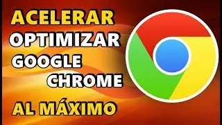 ACELERAR Y OPTIMIZAR GOOGLE CHROME AL MÁXIMO 2018