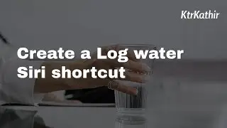 Create Log of Water in Health app using Siri Shortcuts in iOS | KtrKathir