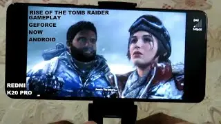Redmi K20 Pro Rise Of The Tomb Raider Gameplay Geforce Now Android